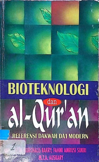 Bioteknologi dan Al - Quran : Referensi Dakwah Da'i Modern