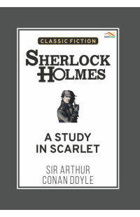 Classic Fiction : Sherlock Holmes A study in scarlet