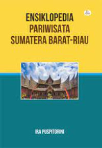 Ensiklopedia pariwisata Sumatera Barat-Riau