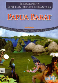 Ensiklopedia Seni Dan Budaya Nusantara : Papua Barat