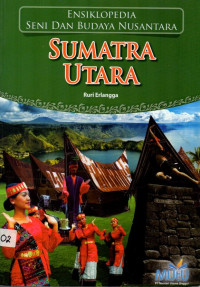 Ensiklopedia Seni Dan Budaya Nusantara : Sumatera Utara
