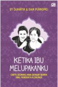 Ketika Ibu Melupakanku