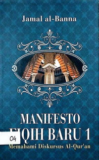 Manifesto Fiqih Baru 1: Memahami Diskursus Al-Qur'an