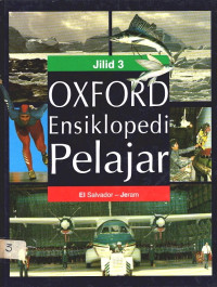 OXFORD Ensiklopedia Pelajar : El Salvador - Jeram Jilid 3
