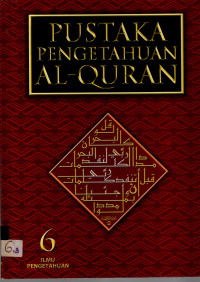 Pustaka Pengetahuan Al-Quran : Jilid 6 Ilmu Pengetahuan