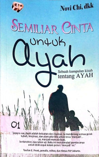 Semiliar Cinta untuk Ayah: Sebuah Kumpulan Kisah tentang Ayah
