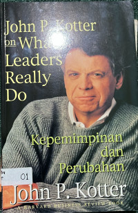 What Leaders Really Do : Kepemimpinan dan Perubahan