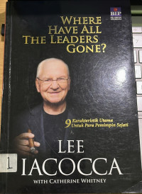 Where Have All The Leaders Gone? : 9 Karakteristik Utama untuk Para Pemimpin Sejati